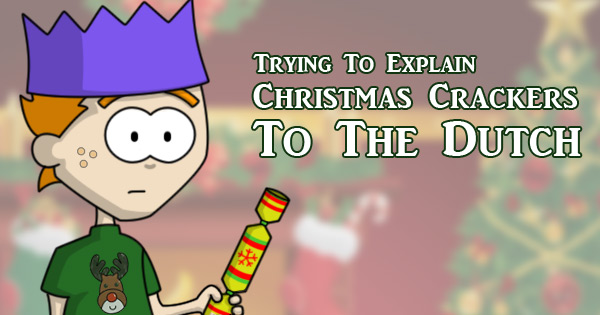 Explaining Christmas Crackers To The Dutch