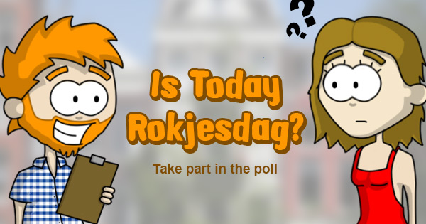 Is today Rokjesdag?