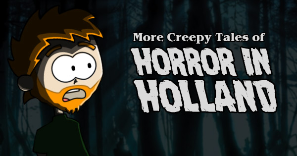 More Creepy Tales of Halloween Horror in Holland