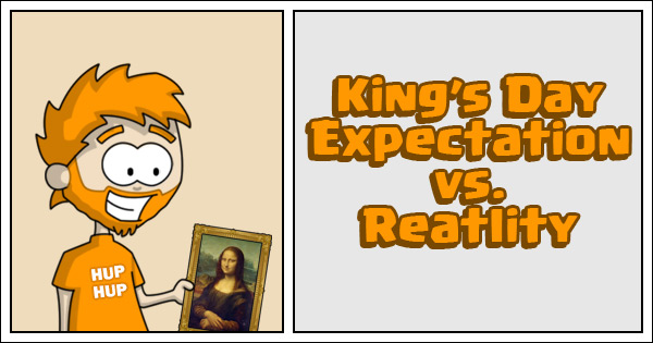 King’s Day Expectation vs. Reality Title