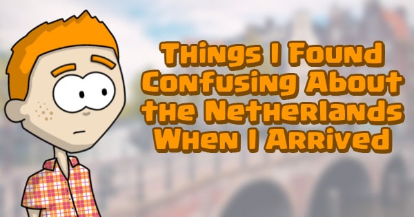 Things I Found Confusing About The Netherlands